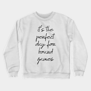 It's The Perfect Day For Board Games Crewneck Sweatshirt